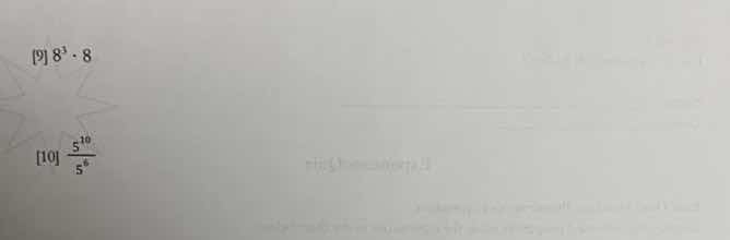 9 $8^{3} cdot 8$ 10 $\frac{5^{10}}{5^{6}}$