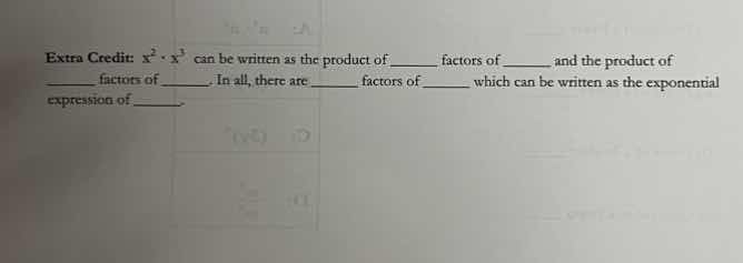 extra credit: $x^2 cdot x^3$ can be written as the product of ____ fact…