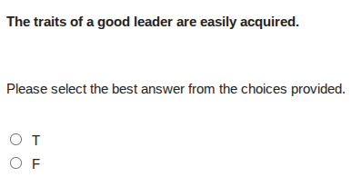 the traits of a good leader are easily acquired. please select the best…