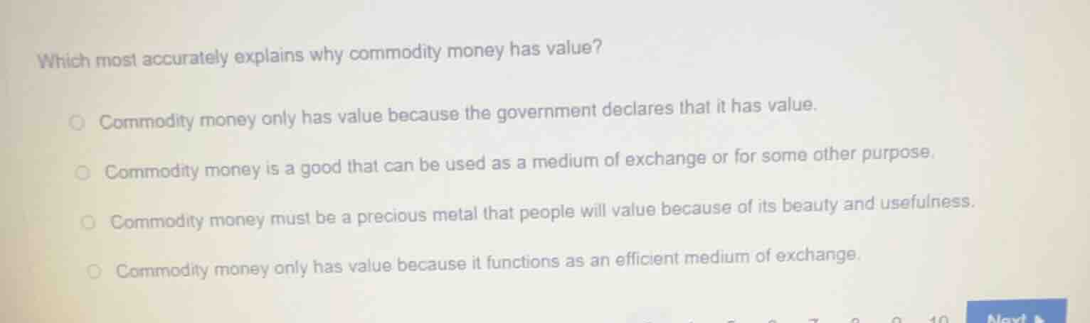 which most accurately explains why commodity money has value? commodity…