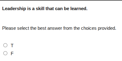 leadership is a skill that can be learned. please select the best answe…