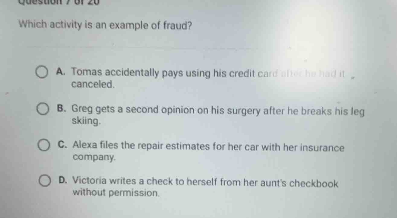 question 7 of 20 which activity is an example of fraud? a. tomas accide…