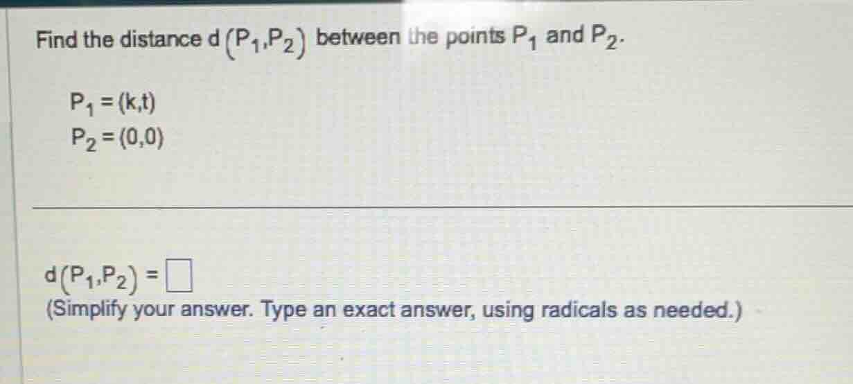 find the distance d (p₁,p₂) between the points p₁ and p₂. p₁ = (k,t) p₂…
