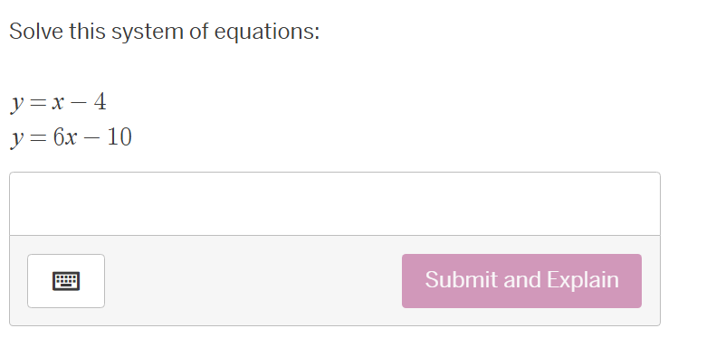 solve this system of equations: y = x - 4 y = 6x - 10