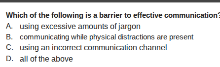 which of the following is a barrier to effective communication? a. usin…