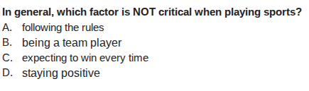 in general, which factor is not critical when playing sports? a. follow…