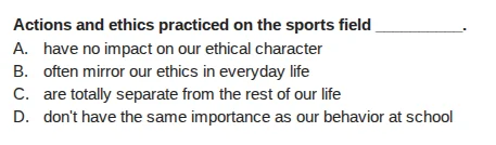actions and ethics practiced on the sports field ______. a. have no imp…