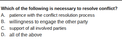 which of the following is necessary to resolve conflict? a. patience wi…