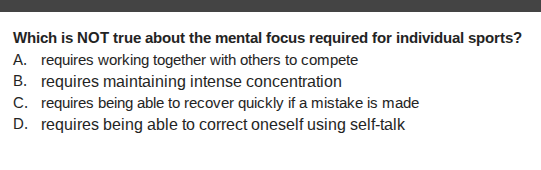 which is not true about the mental focus required for individual sports…