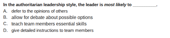 in the authoritarian leadership style, the leader is most likely to ___…