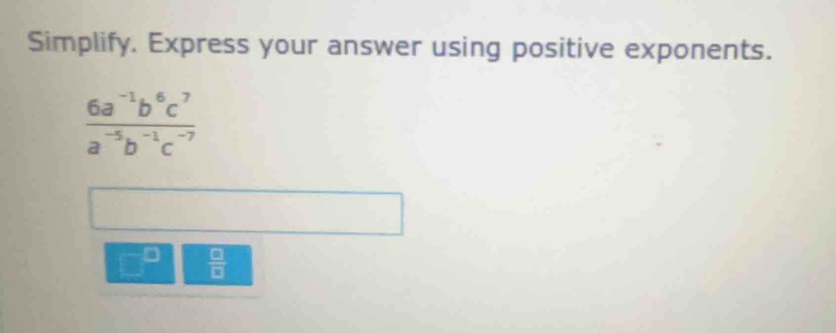 simplify. express your answer using positive exponents.\\(\frac{6a^{-1}…