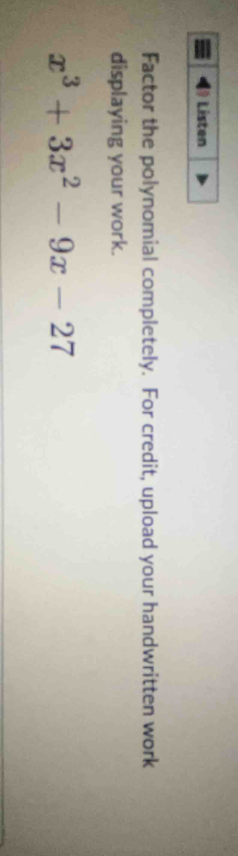 factor the polynomial completely. for credit, upload your handwritten w…