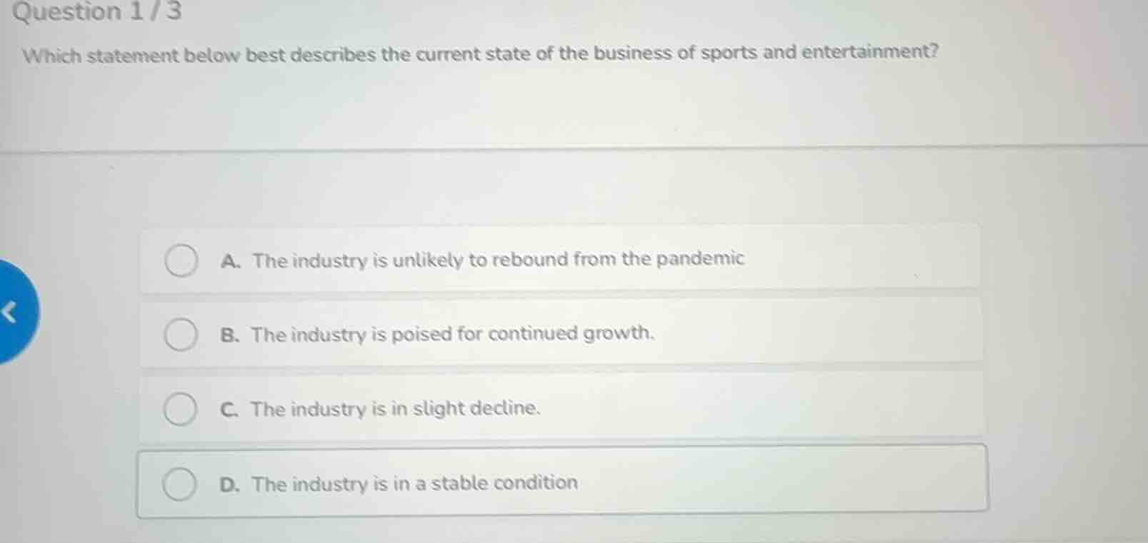 question 1 / 3 which statement below best describes the current state o…