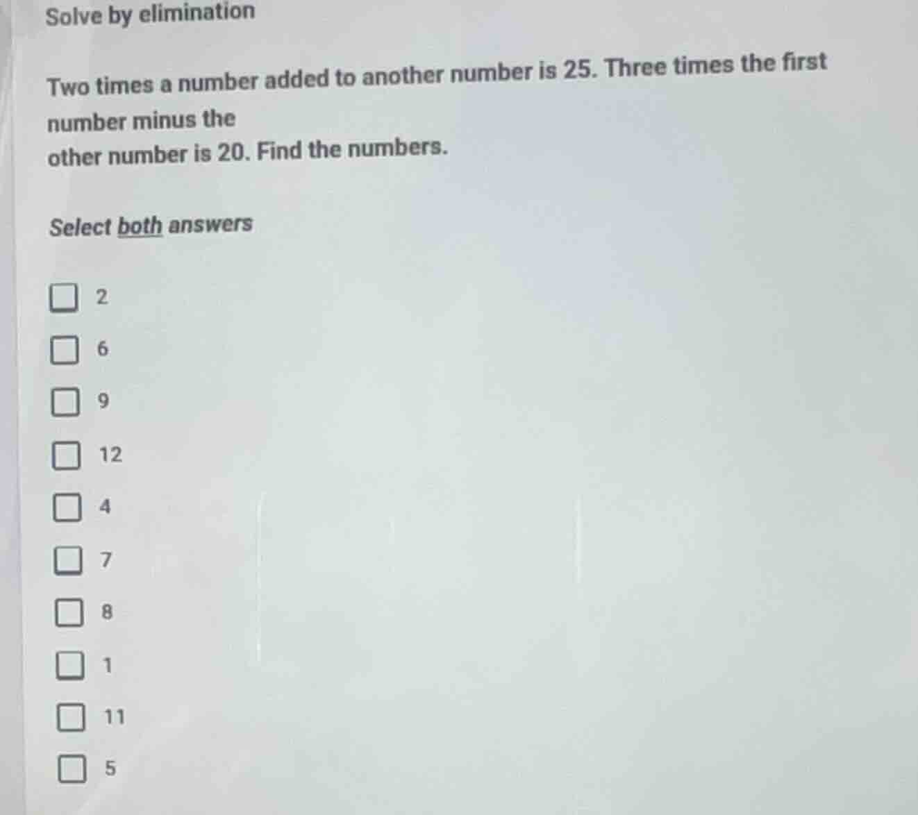 solve by elimination two times a number added to another number is 25. …