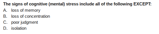 the signs of cognitive (mental) stress include all of the following exc…