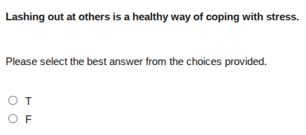 lashing out at others is a healthy way of coping with stress. please se…