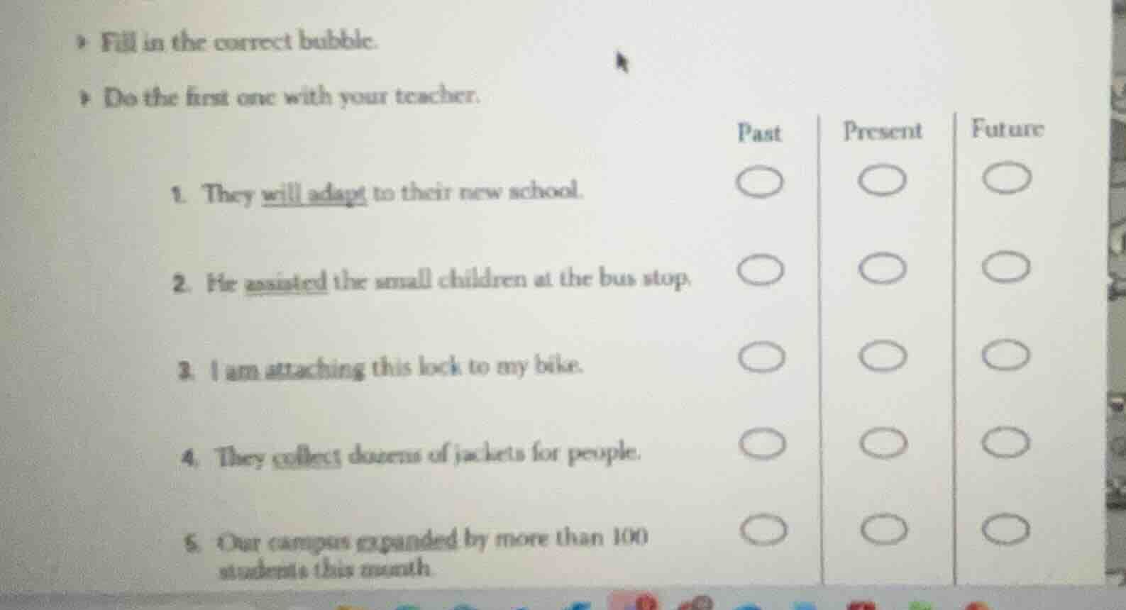 fill in the correct bubble. do the first one with your teacher. past pr…