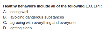 healthy behaviors include all of the following except: a. eating well b…