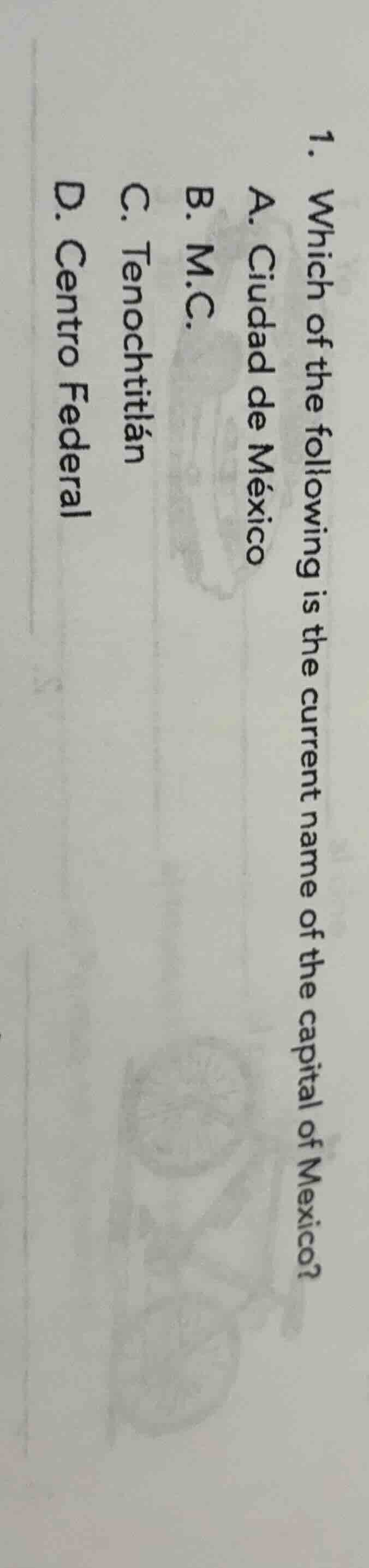 1. which of the following is the current name of the capital of mexico?…