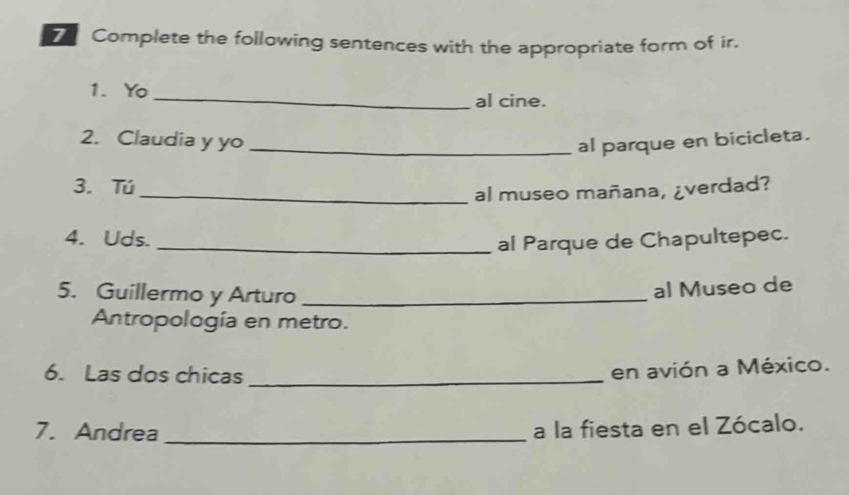 7 complete the following sentences with the appropriate form of ir. 1. …