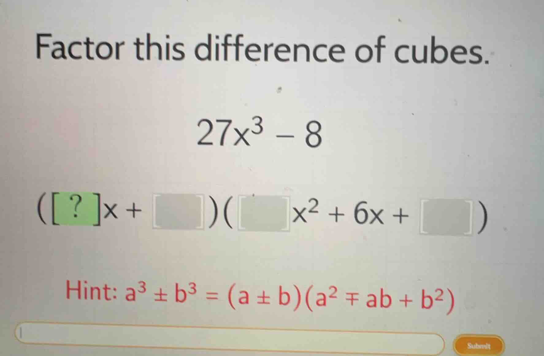 factor this difference of cubes. 27x³ - 8 (\\boxed{?}x + \\boxed{})(\\b…