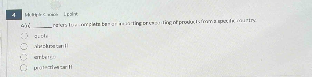4 multiple choice 1 point a(n) ______ refers to a complete ban on impor…