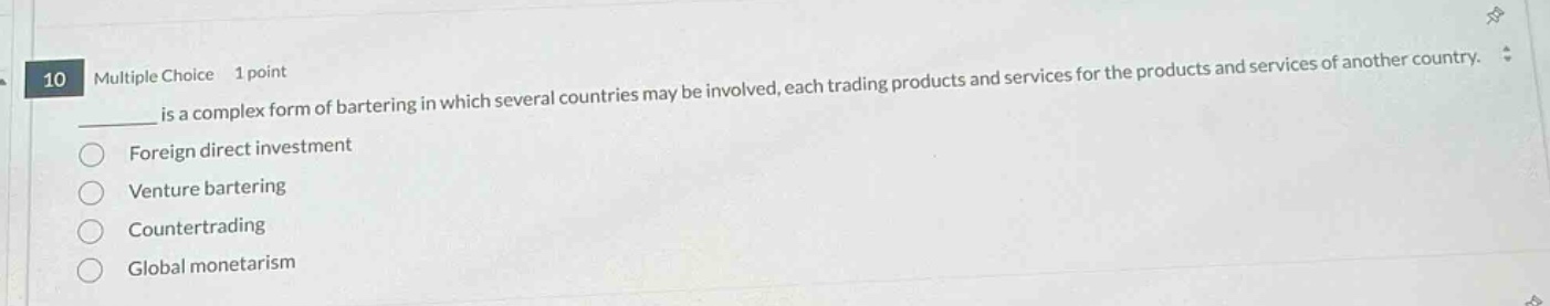 10 multiple choice 1 point ______ is a complex form of bartering in whi…