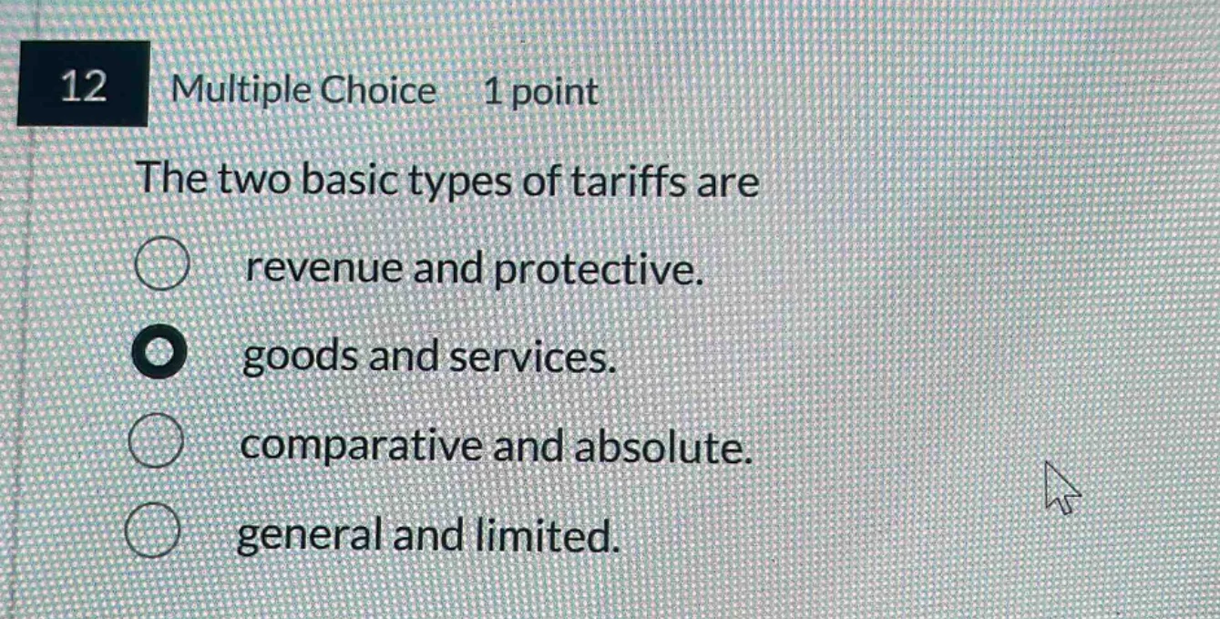12 multiple choice 1 point the two basic types of tariffs are revenue a…
