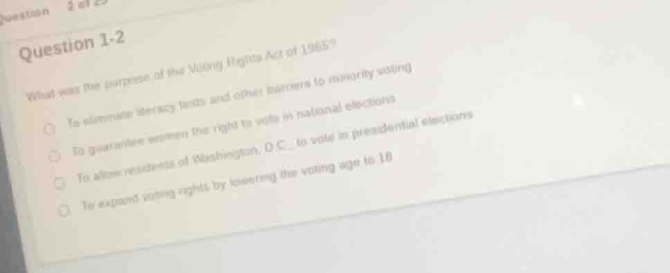 question 1-2 what was the purpose of the voting rights act of 1965? to …