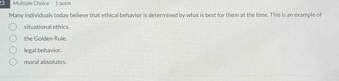 many individuals today believe that ethical behavior is determined by w…