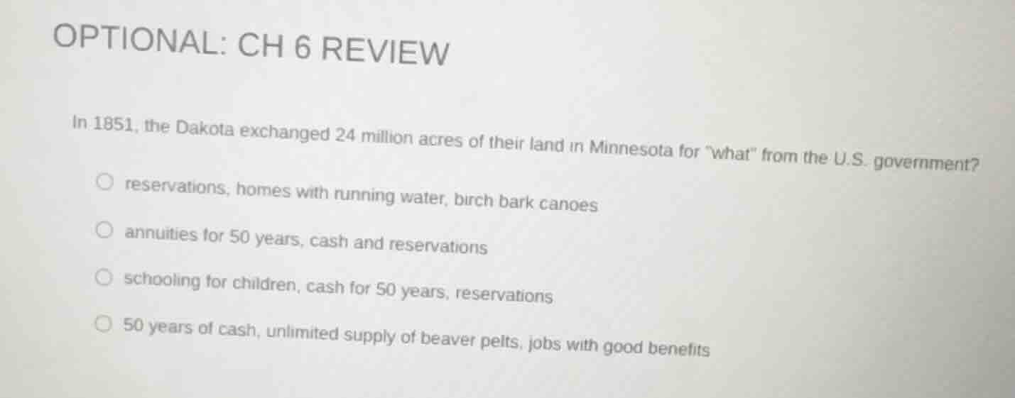 optional: ch 6 review in 1851, the dakota exchanged 24 million acres of…