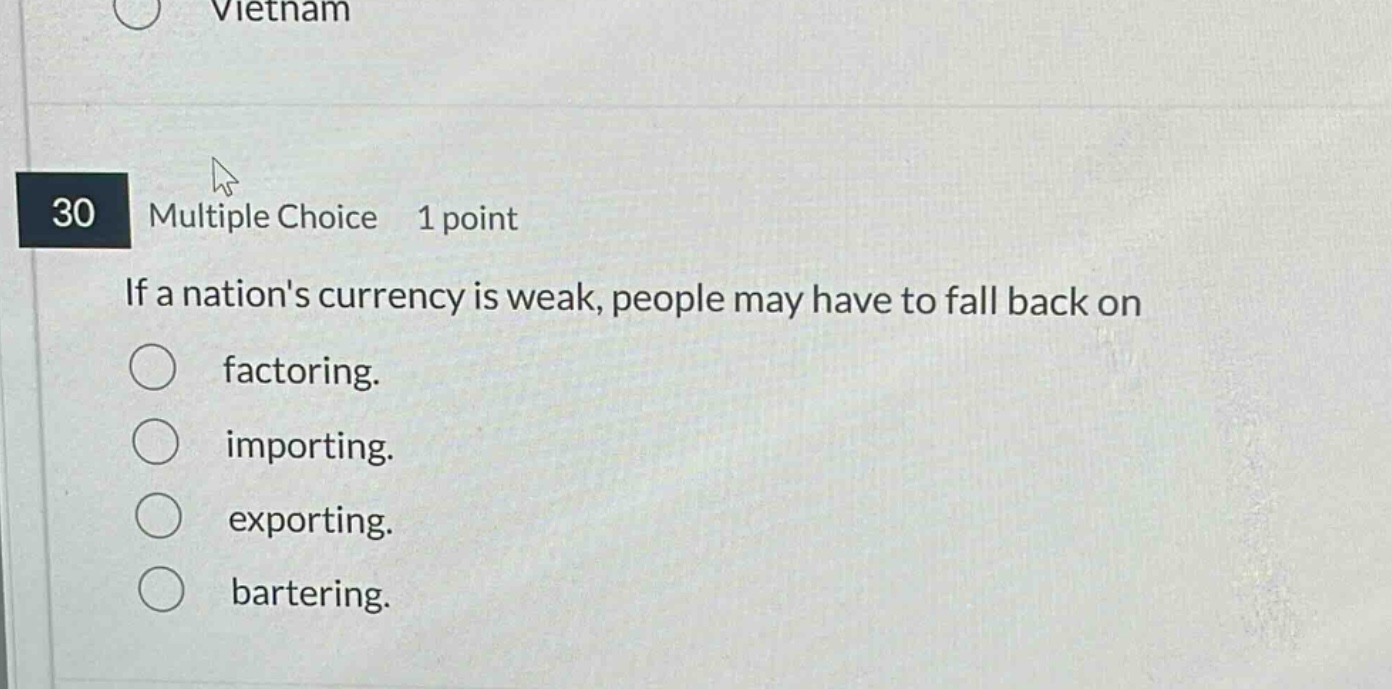 30 multiple choice 1 point if a nations currency is weak, people may ha…