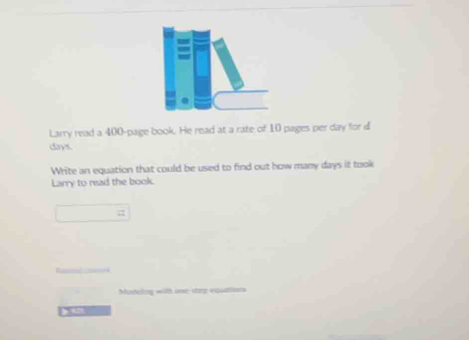 larry read a 400 - page book. he read at a rate of 10 pages per day for…