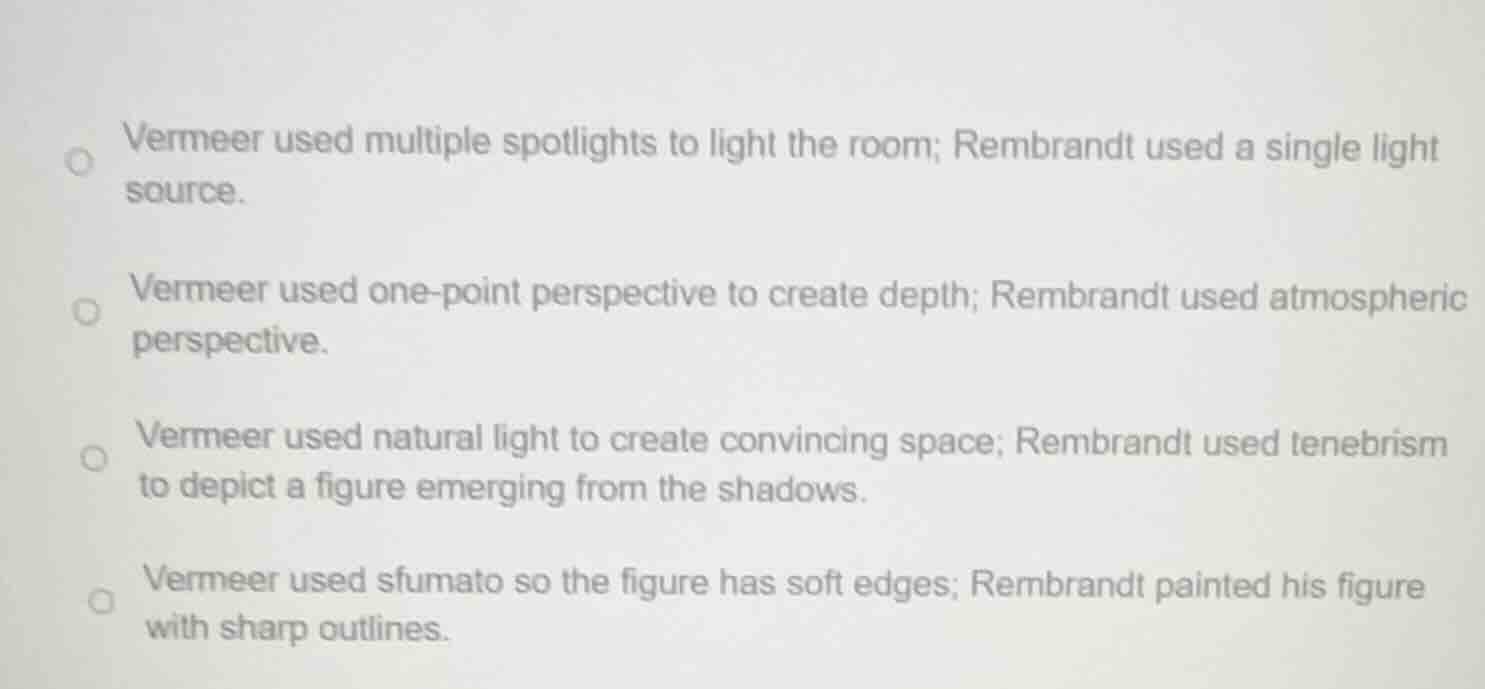 vermeer used multiple spotlights to light the room; rembrandt used a si…