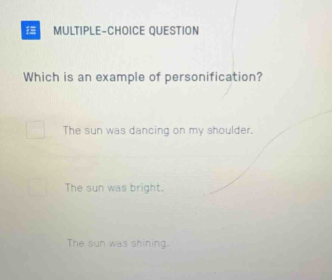 multiple-choice question which is an example of personification? the su…