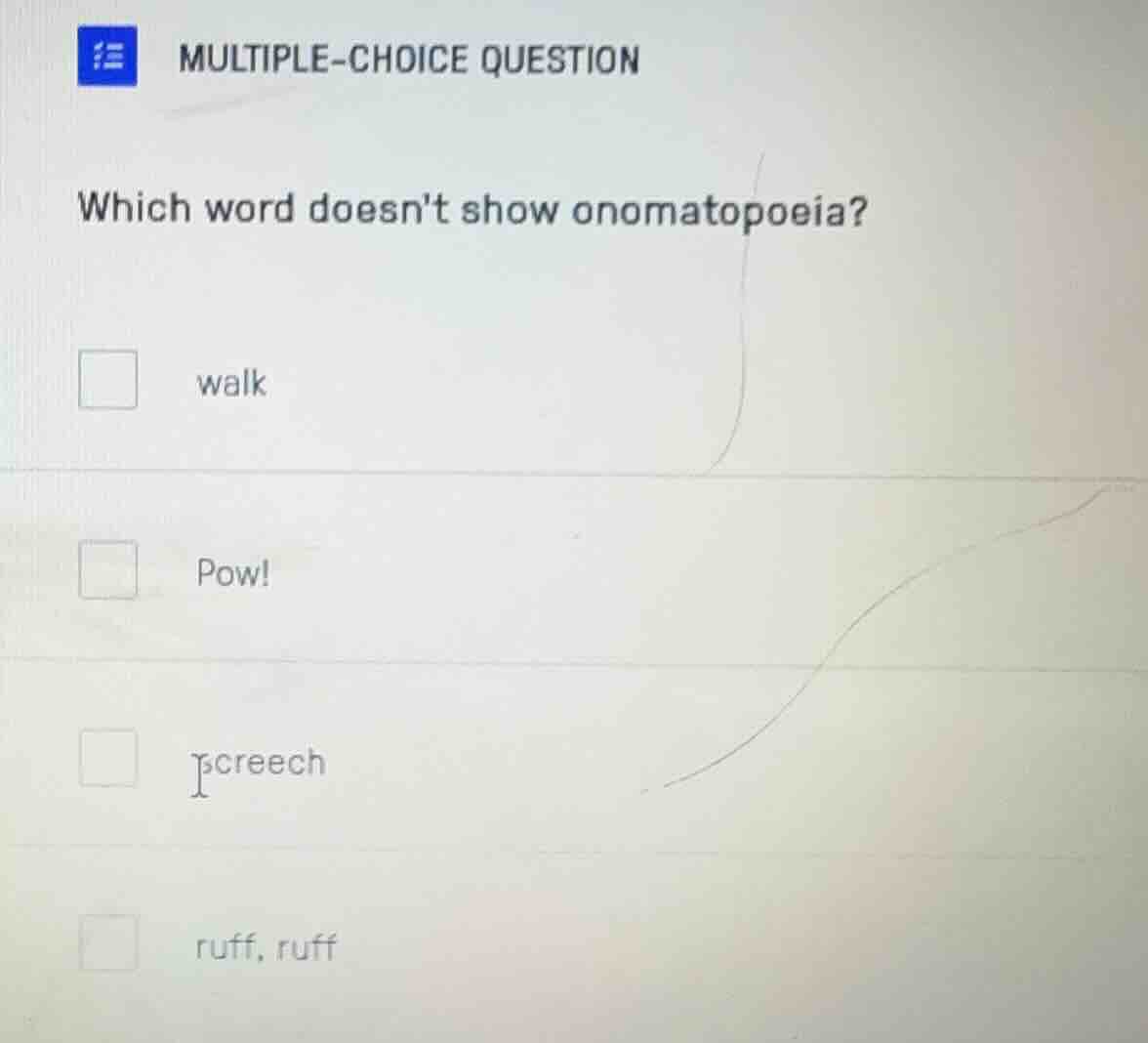 multiple-choice question which word doesnt show onomatopoeia? walk pow!…