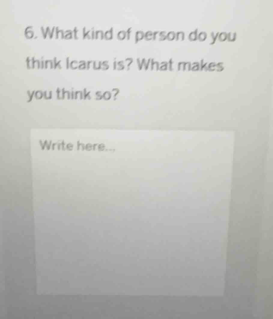 6. what kind of person do you think icarus is? what makes you think so?…