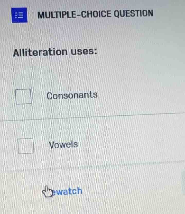 multiple-choice question alliteration uses: consonants vowels rewatch