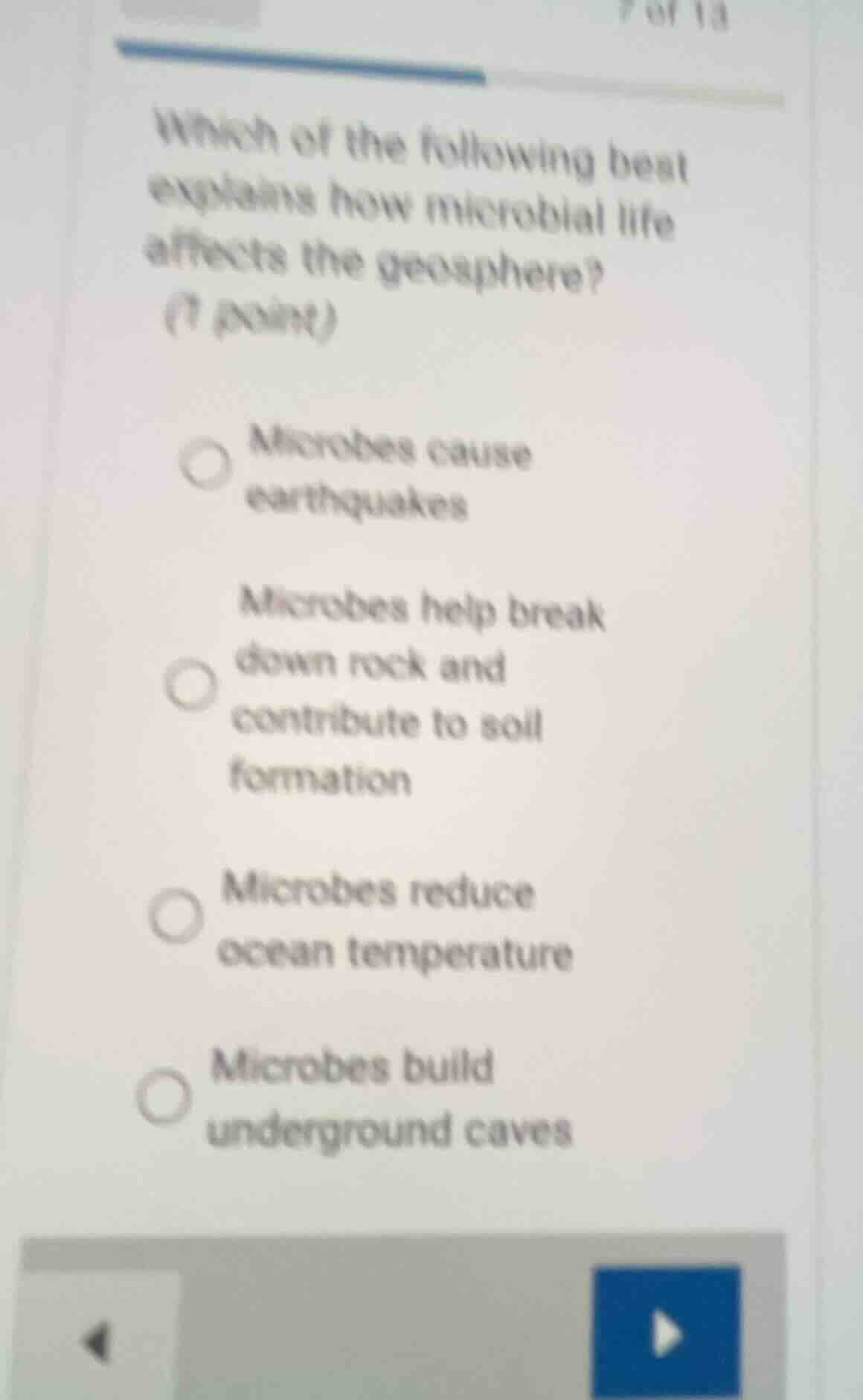 which of the following best explains how microbial life affects the geo…
