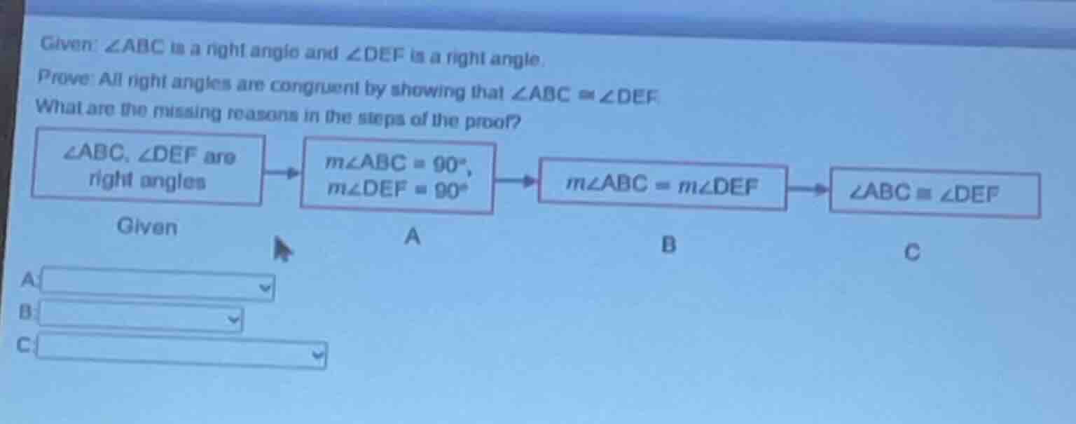 given: ∠abc is a right angle and ∠def is a right angle. prove: all righ…