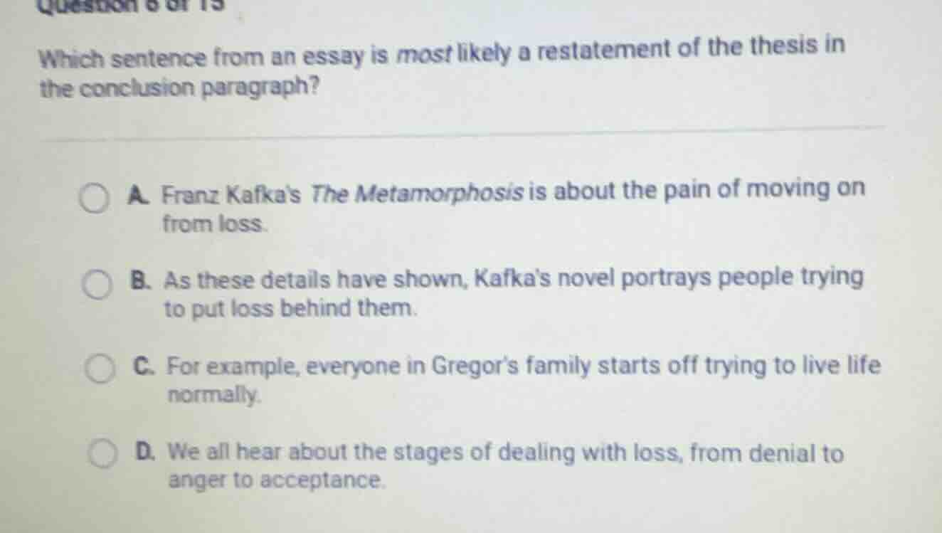 question 6 of 15 which sentence from an essay is most likely a restatem…
