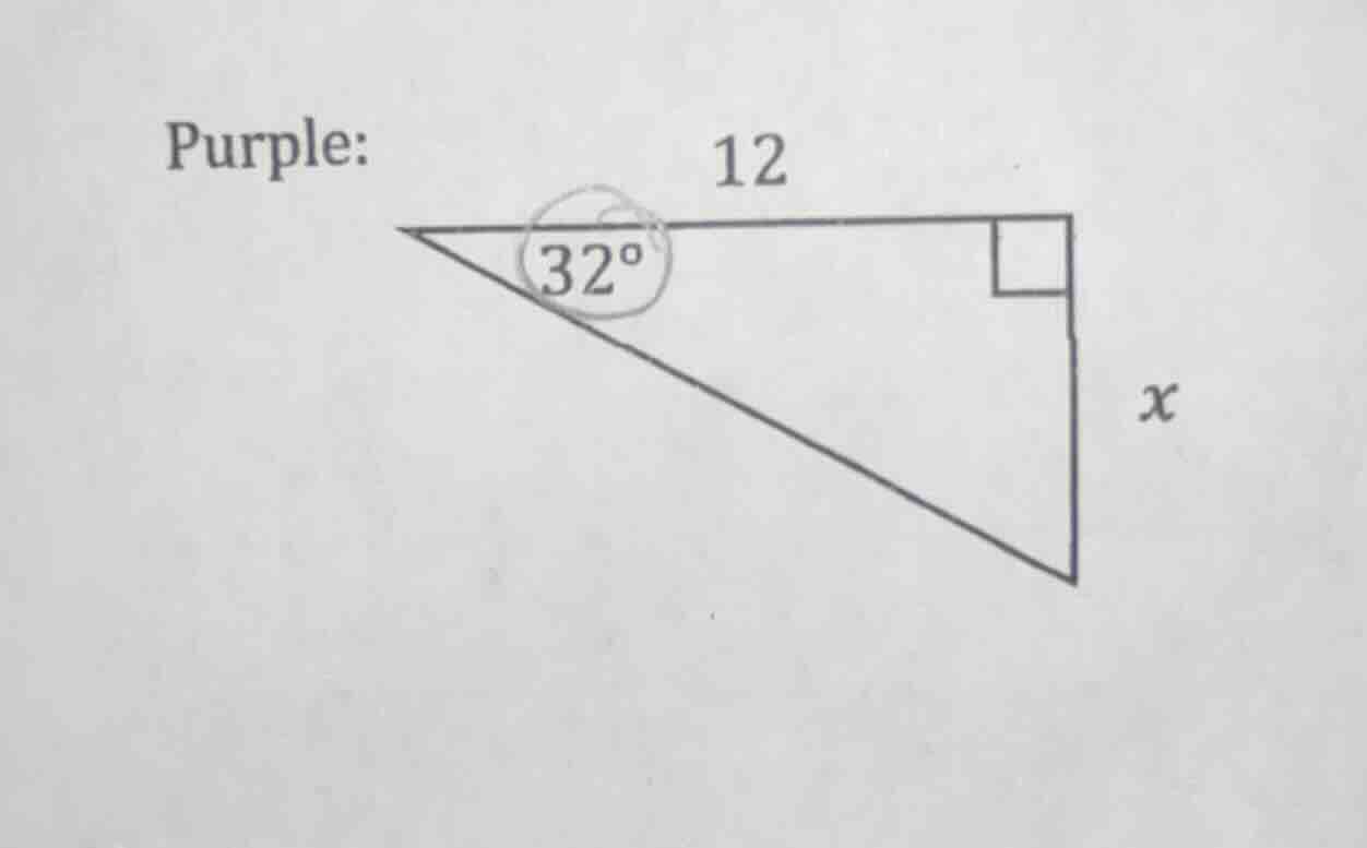 purple: a right triangle with one acute angle 32°, the adjacent side to…