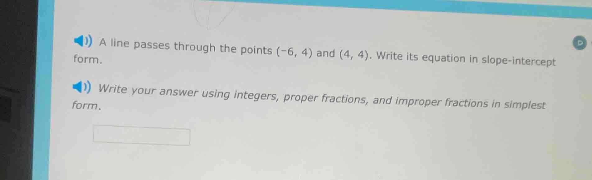 a line passes through the points (-6, 4) and (4, 4). write its equation…