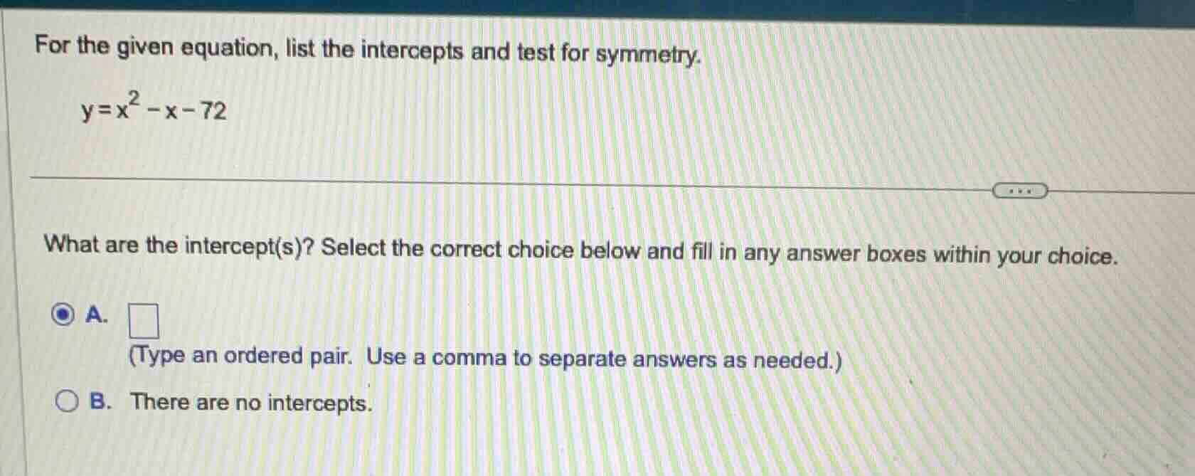 for the given equation, list the intercepts and test for symmetry. y = …