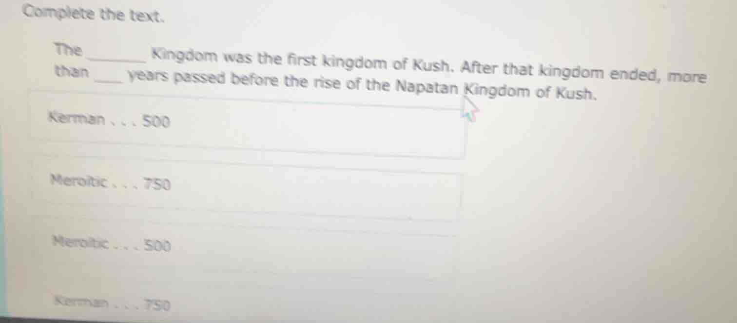 complete the text. the ______ kingdom was the first kingdom of kush. af…