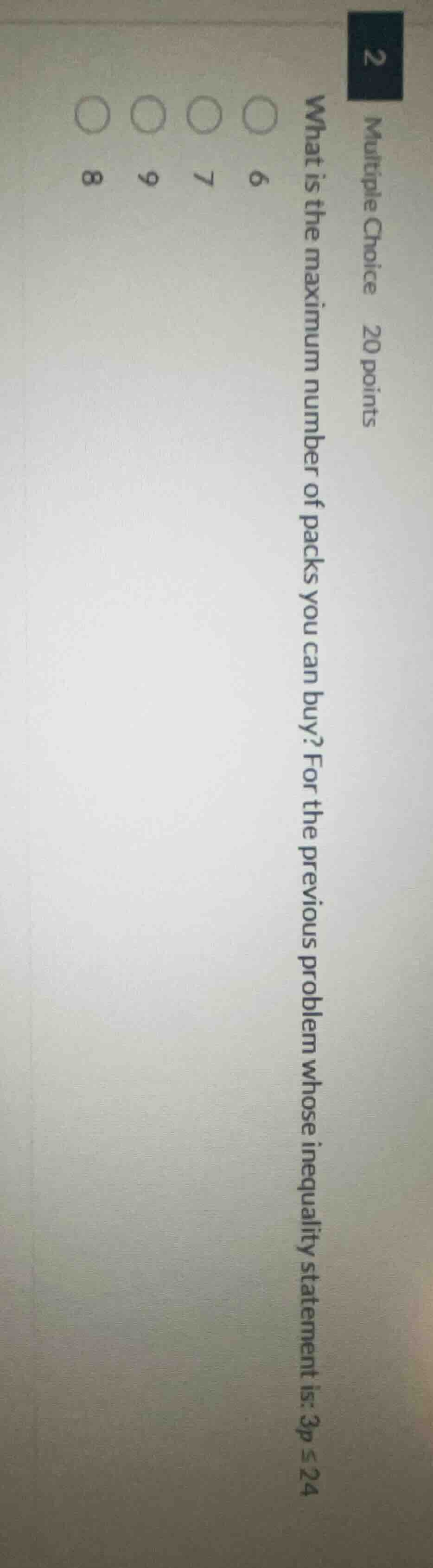 2 multiple choice 20 points what is the maximum number of packs you can…