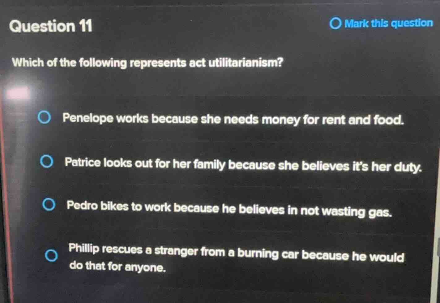 question 11 which of the following represents act utilitarianism? penel…