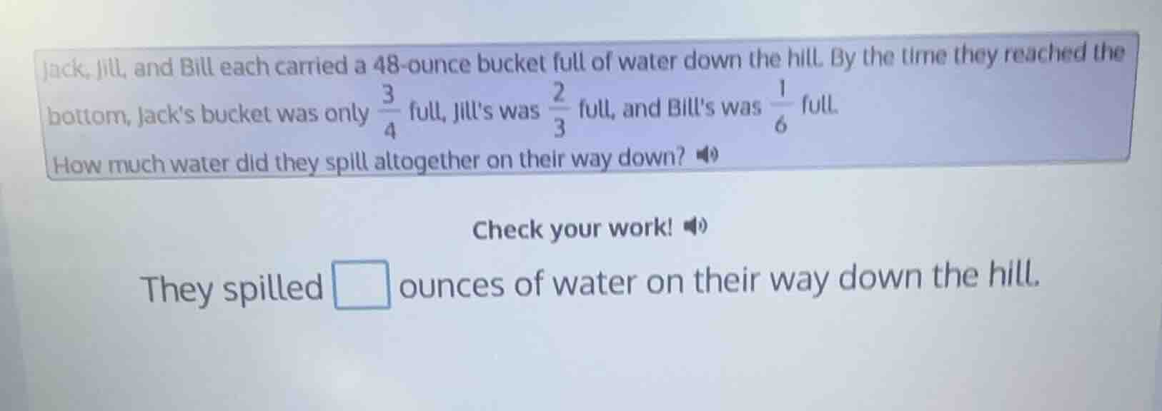 jack, jill, and bill each carried a 48-ounce bucket full of water down …