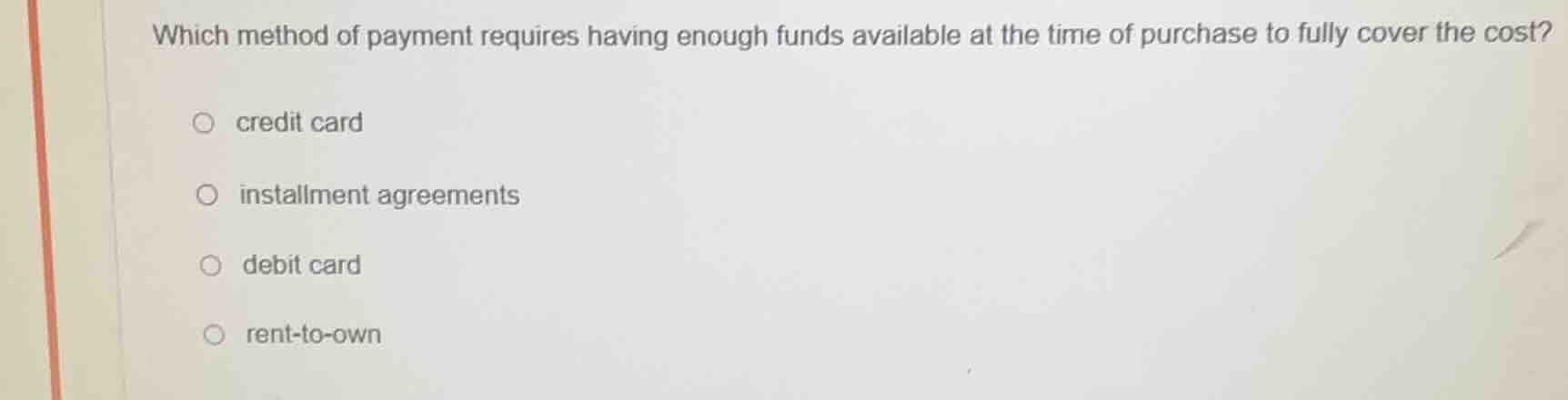 which method of payment requires having enough funds available at the t…