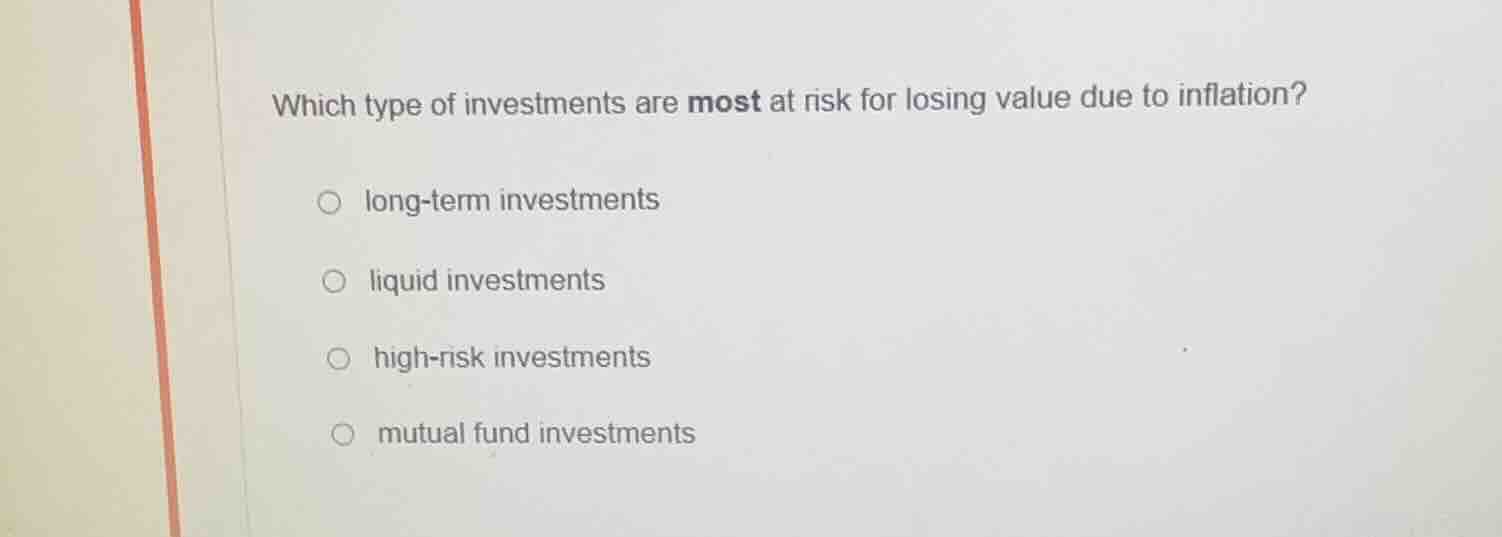 which type of investments are most at risk for losing value due to infl…